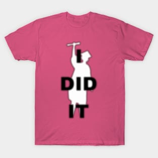 I did it T-Shirt